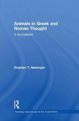 Animals in Greek and Roman Thought - Stephen T. Newmyer