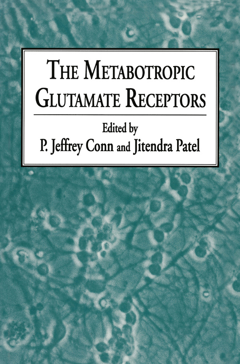 The Metabotropic Glutamate Receptors - P. Jeffrey Conn, Jitendra Patel
