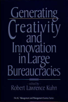 Generating Creativity and Innovation in Large Bureaucracies - 