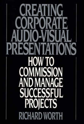 Creating Corporate Audio-Visual Presentations - Richard Worth