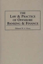 The Law and Practice of Offshore Banking and Finance - Edmund Kwaw