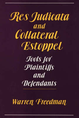 Res Judicata and Collateral Estoppel - Warren Freedman