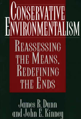 Conservative Environmentalism - James R. Dunn, John Kinney