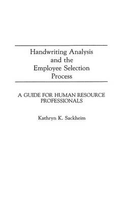 Handwriting Analysis and the Employee Selection Process - Kathryn K. Sackheim