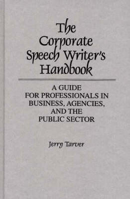 The Corporate Speech Writer's Handbook - Jerry Tarver