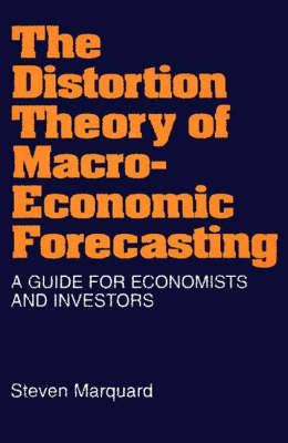 The Distortion Theory of Macroeconomic Forecasting - Steven Marquard