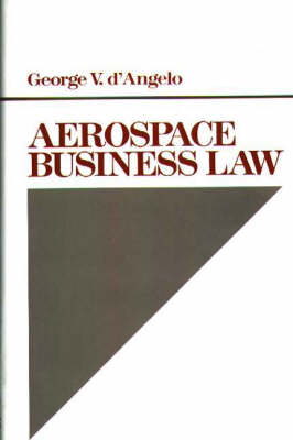 Aerospace Business Law - George V. D'Angelo