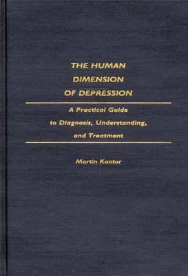 The Human Dimension of Depression - Martin Kantor