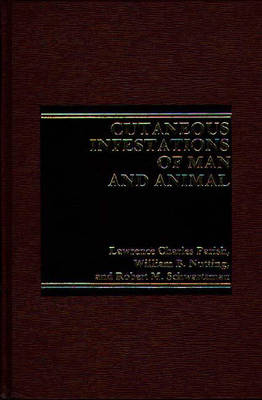 Cutaneous Infestations of Man and Animal - Lawrence Parish, Robert W. Schwartzman