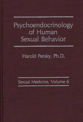 Psychoendocrinology of Human Sexual Behavior. - Harold Persky
