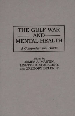 The Gulf War and Mental Health - G L Belenky, James Martin, Linette Sparacino