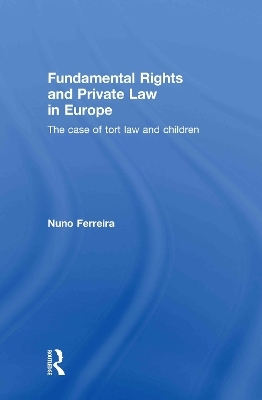 Fundamental Rights and Private Law in Europe - Nuno Ferreira