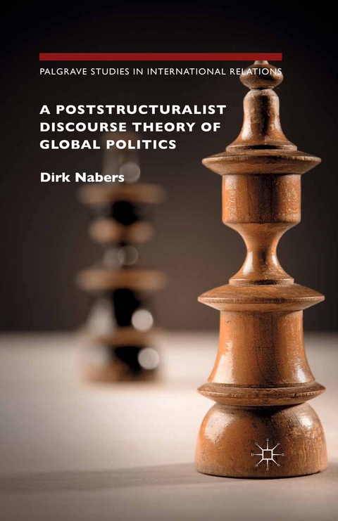 A Poststructuralist Discourse Theory of Global Politics - Dirk Nabers