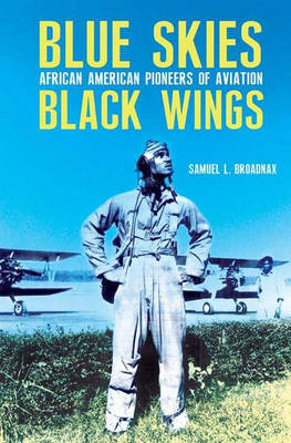 Blue Skies, Black Wings - Samuel L. Broadnax