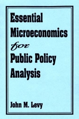 Essential Microeconomics for Public Policy Analysis - John M. Levy