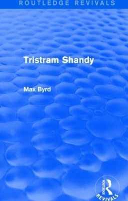 Tristram Shandy (Routledge Revivals) - Max Byrd