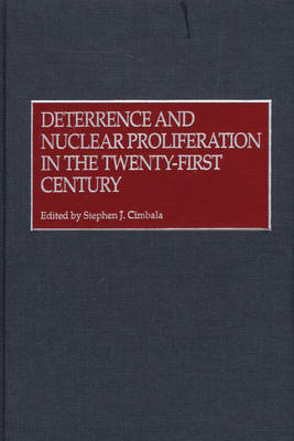 Deterrence and Nuclear Proliferation in the Twenty-First Century - Stephen J. Cimbala