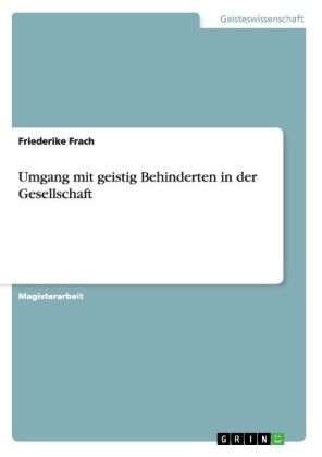 Umgang mit geistig Behinderten in der Gesellschaft - Friederike Frach