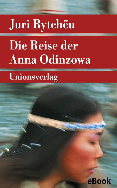 Die Reise der Anna Odinzowa - Juri Rytchëu