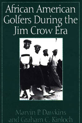 African American Golfers During the Jim Crow Era - Marvin P. Dawkins, Graham Kinloch