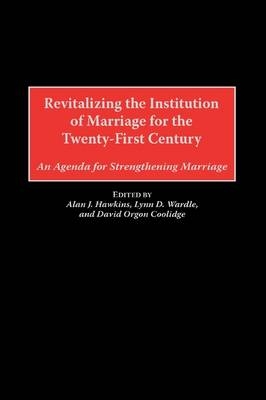 Revitalizing the Institution of Marriage for the Twenty-First Century - 