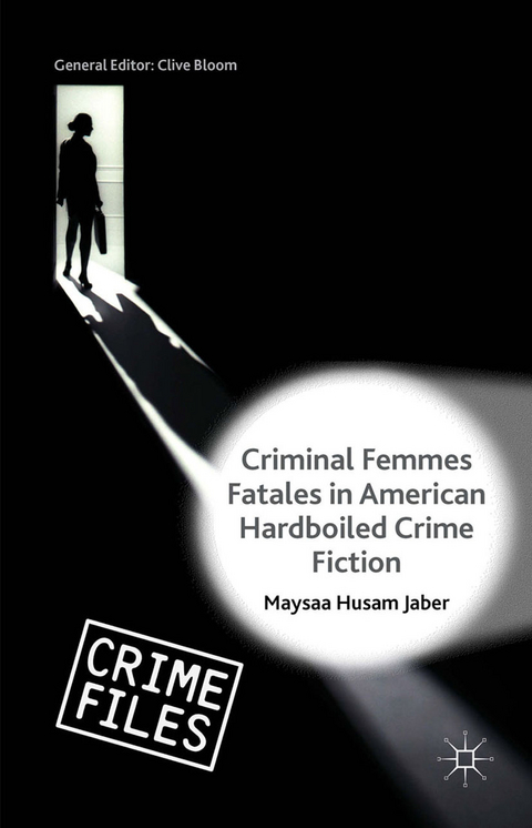 Criminal Femmes Fatales in American Hardboiled Crime Fiction -  Maysaa Husam Jaber