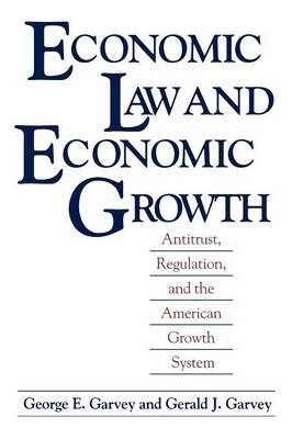 Economic Law and Economic Growth - George E. Garvey, Gerald J. Garvey