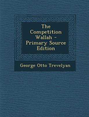 The Competition Wallah - George Otto Trevelyan