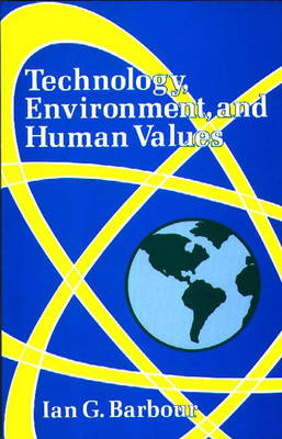 Technology, Environment, and Human Values - Ian G. Barbour