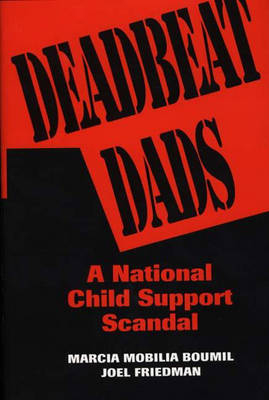 Deadbeat Dads - Marcia M. Boumil, Joel Friedman