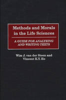 Methods and Morals in the Life Sciences - Wim J. van der Steen, Vincent K.Y. Ho