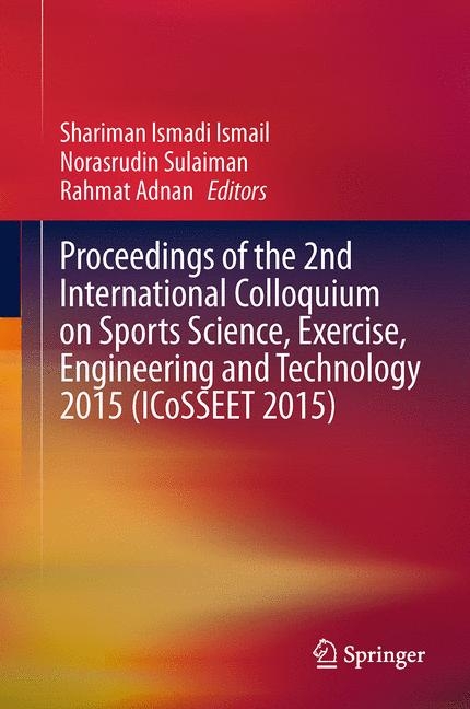 Proceedings of the 2nd International Colloquium on Sports Science, Exercise, Engineering and Technology 2015 (ICoSSEET 2015) - 