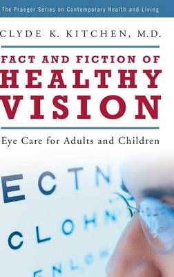 Fact and Fiction of Healthy Vision - Clyde K. Kitchen