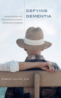 Defying Dementia - Robert Arthur Levine