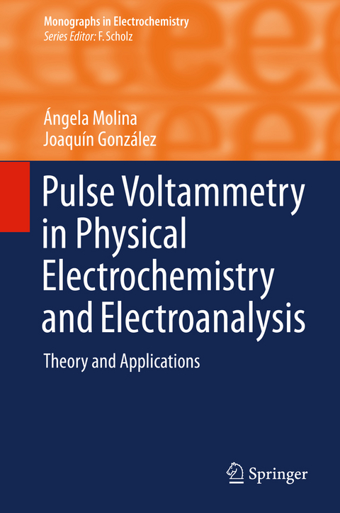 Pulse Voltammetry in Physical Electrochemistry and Electroanalysis - Ángela Molina, Joaquín González