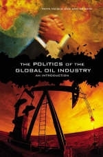 The Politics of the Global Oil Industry - Dr. Toyin Falola, Ann Genova