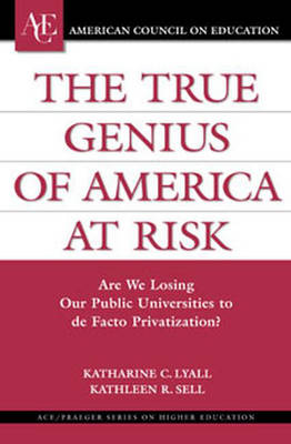 The True Genius of America at Risk - Katherine C. Lyall, Kathleen R. Sell