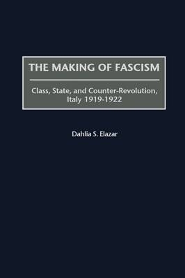 The Making of Fascism - Dahlia S. Elazar