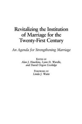 Revitalizing the Institution of Marriage for the Twenty-First Century - 