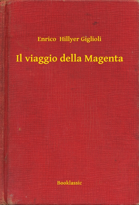 Il viaggio della Magenta -  Enrico  Hillyer Giglioli