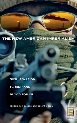 The New American Imperialism - Vassilis Fouskas, Bulent Gokay