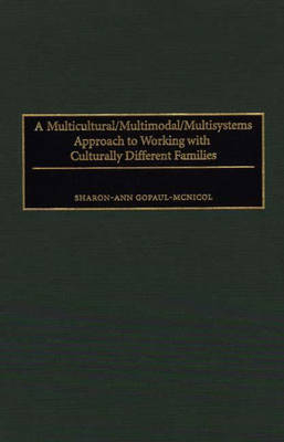 A Multicultural/Multimodal/Multisystems Approach to Working with Culturally Different Families - Sharon-Ann Gopaul-McNicol