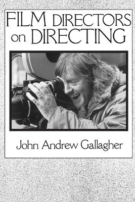 Film Directors on Directing - John A. Gallagher