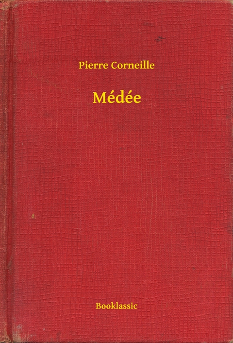 Médée - Pierre Corneille