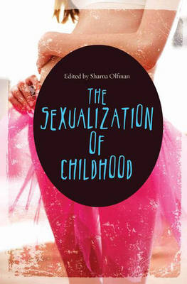 The Sexualization of Childhood - Sharna Olfman
