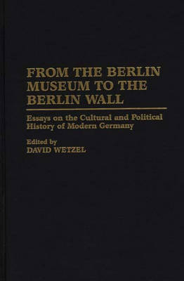 From the Berlin Museum to the Berlin Wall - David Wetzel