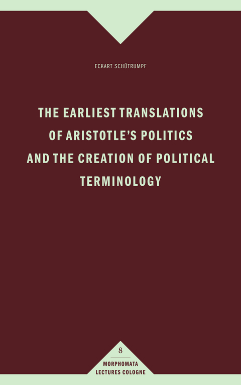 The earliest translations of Aristotle's Politics and the creation of political terminology - Eckart Schütrumpf