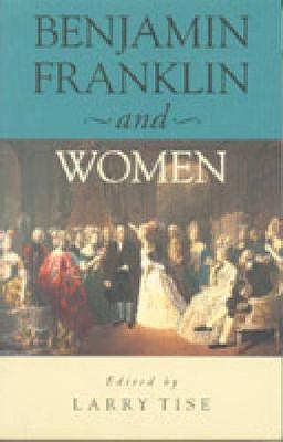 Benjamin Franklin and Women - 