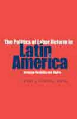 The Politics of Labor Reform in Latin America - Maria Lorena Cook