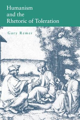 Humanism and the Rhetoric of Toleration - Gary Remer